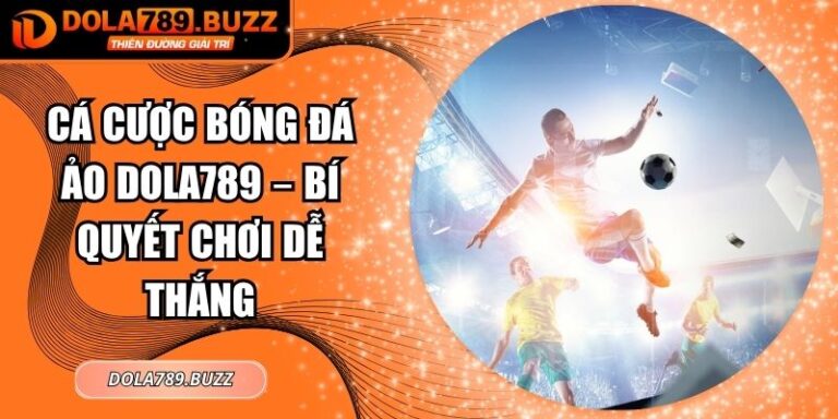 Cá cược bóng đá ảo Dola789