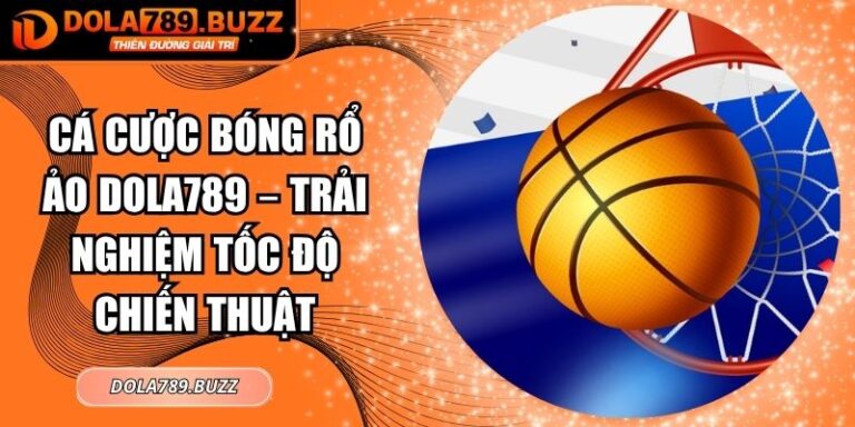 cá cược bóng rổ ảo Dola789