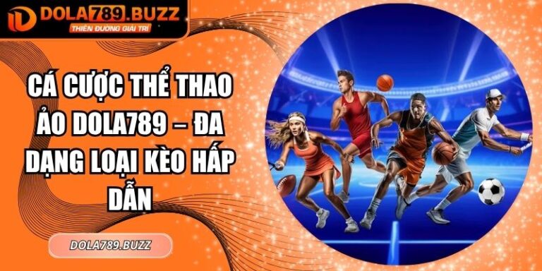 Cá cược thể thao ảo Dola789