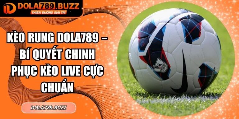 kèo rung Dola789