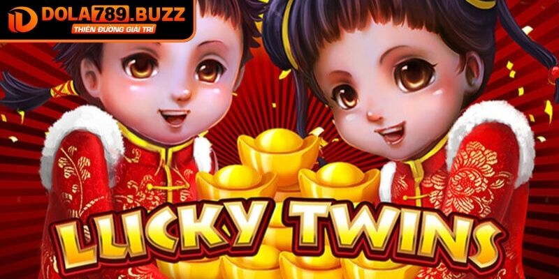 Giới thiệu game Nổ hũ Lucky Twins Dola789
