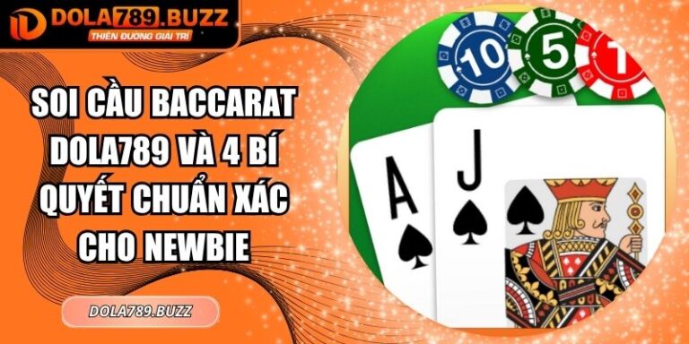 Soi Cầu Baccarat Dola789 Và 4 Bí Quyết Chuẩn Xác Cho Newbie 2 soi cầu Baccarat Dola789